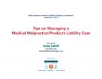 Managing a Medical Malpractice/Products Liability Case