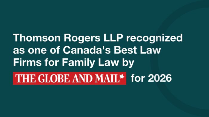 Thomson Rogers LLP recognized as one of Canada's Best Law Firms for Family Law by The globe and mail for 2026