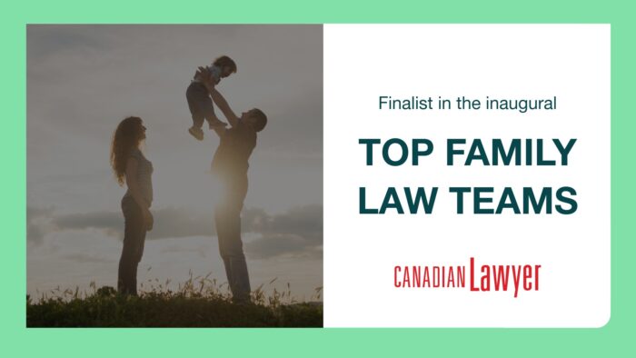 Honoured to Be Named a Finalist in Canadian Lawyer’s Inaugural Top Family Law Teams
